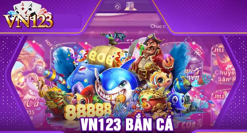 Bắn Cá VN123 - Game Slot Hấp Dẫn Nhất Hiện Nay